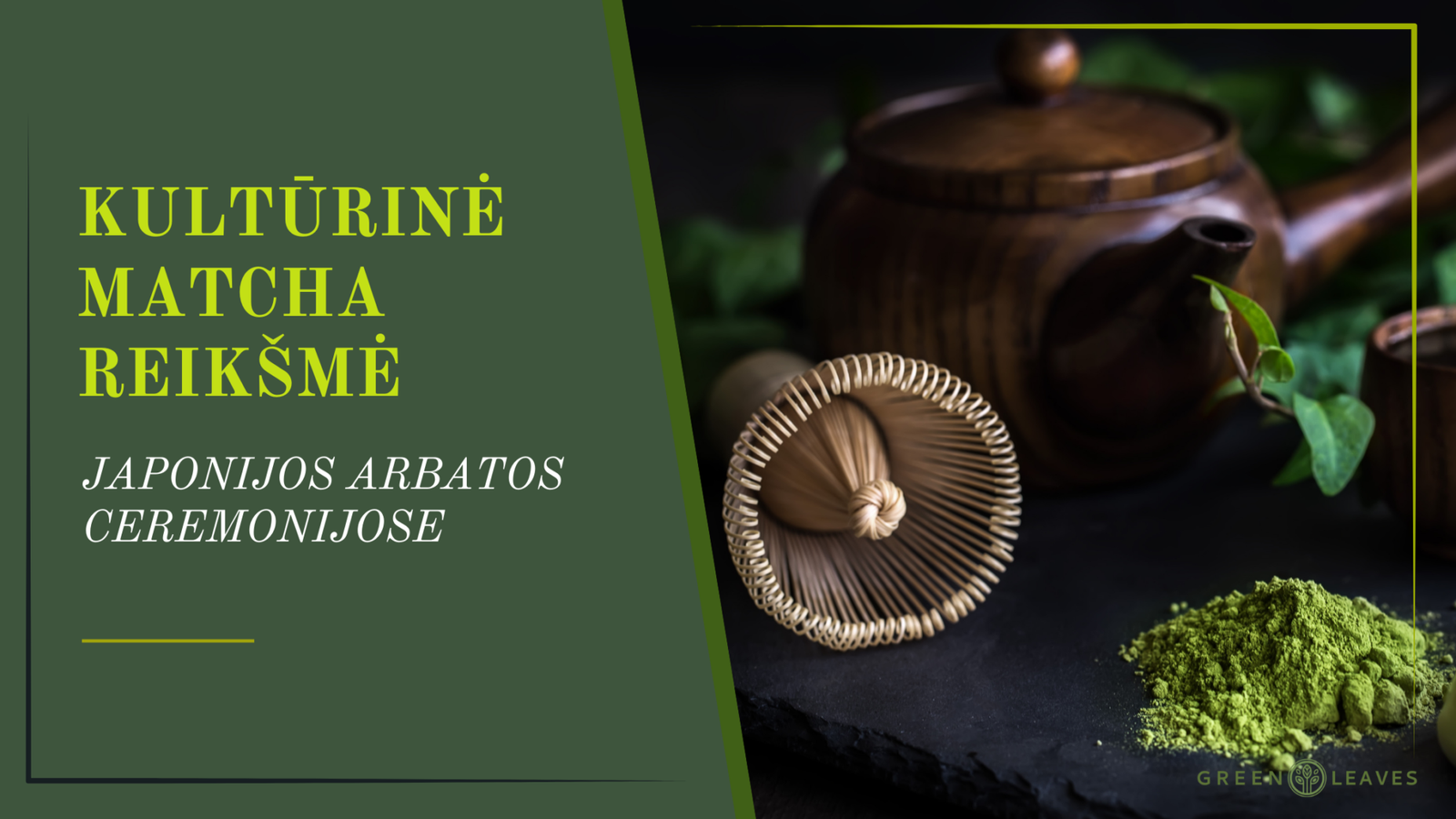 Kultūrinė matcha reikšmė Japonijos arbatos ceremonijose